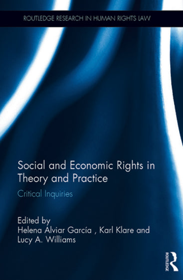 Social and Economic Rights in Thoery and Practice: Critical Inquiries