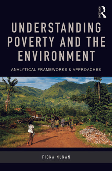 Understanding Poverty and the Environment: Analytical Frameworks and Approaches