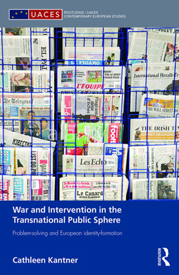 War and Intervention in the Transnational Public Sphere: Problem-Solving and European Identity-Formation