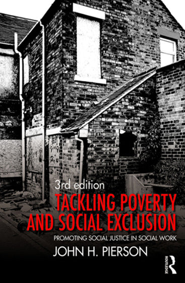 Tackling Poverty and Social Exclusion: Promoting Social Justice in Social Work (Third Edition)
