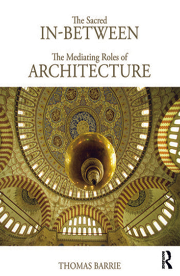 The Sacred in-Between-: The Mediating Roles of Architecture