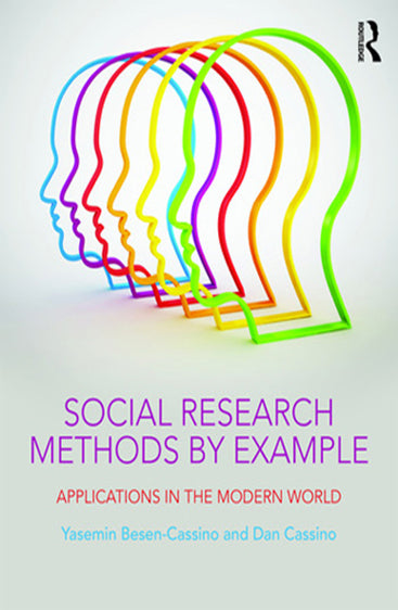 Social Research Methods by Example: Applications in the Modern World