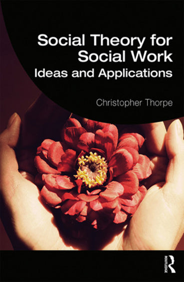 Social Theory for Social Work Ideas and Applications