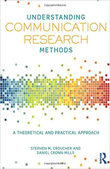 Understanding Communication Research Methods: A Theoretical and Practical Approach
