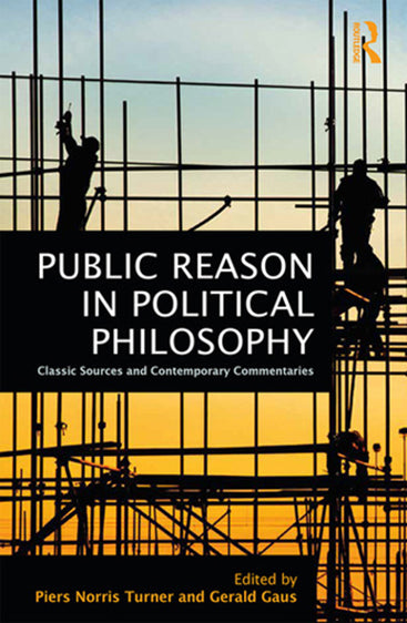 Public Reason in Political Philosophy: Classic Sources and Contemporary Commentaries