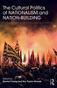 The Cultural Politics of Nationalism and Nation-Building: Ritual and Performance in the Forging of Nations thumbnail 1