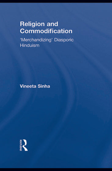 Religion and Commodification: `Merchandizing` Diasporic Hinduism