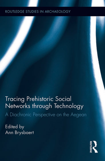 Tracing Prehistoric Social Networks Through Technology: A Diachronic Perspective on the Aegean