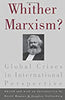 Whither Marxism?: Global Crises in International Perspective thumbnail 1