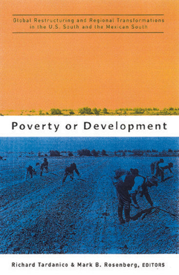 Poverty or Development: Global Restructuring and Regional Transformations in the U.S. South and the Mexican South