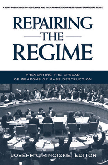 Repairing the Regime: Preventing the spread of Weapons of Mass Destruction