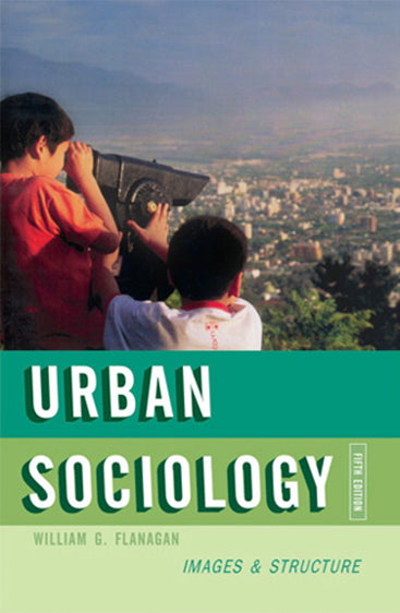 URBAN SOCIOLOGY: Images & Structure (Fifth Edition)