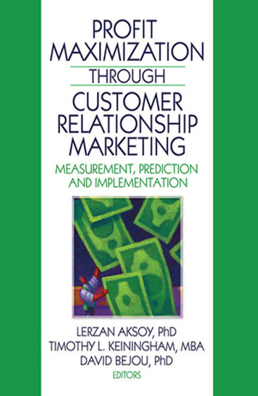 Profit Maximization Through Customer Relationship Marketing: Measurement, Prediction and Implementation