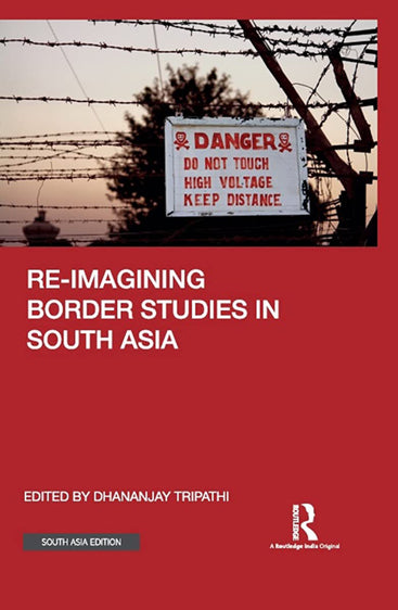 Re-Imagining Border Studies in South Asia