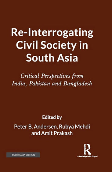 Re-Interrogating Civil Society in South Asia: Critical Perspective from India, Pakistan and Bangladesh