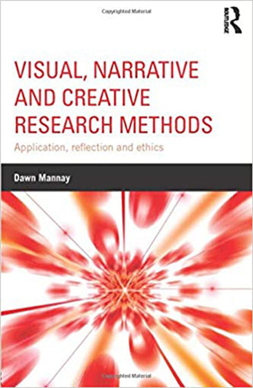 Visual, Narrative and Creative Research Methods: Application, Reflection and Ethics