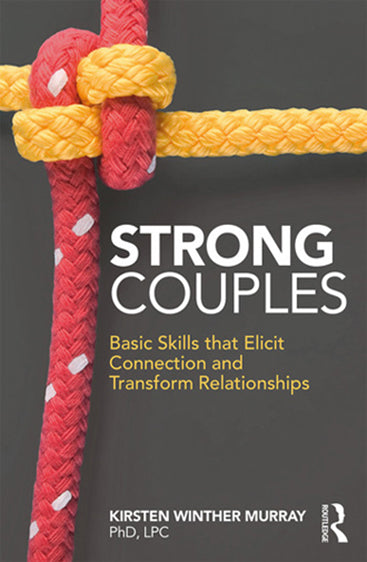 Strong Couples: Basic Skills that Elicit Connection and Transform Relationships