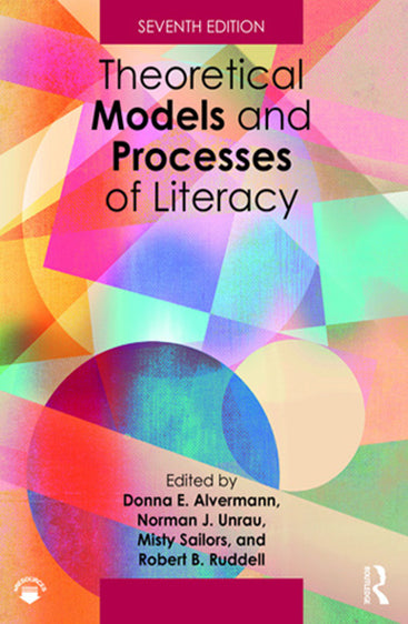 Theoretical Models and Processes of Literacy (Seventh Edition)