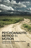 Psychoanalytic Method in Motion: Controversies and Evolution in Clinical Theory and Practice thumbnail 1