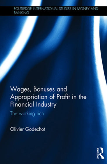 Wages, Bonuses and Appropriation of Profit in the Financial Industry: The Working rich