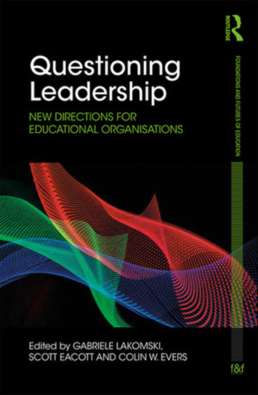Questioning Leadership: New Directions For Educational Organisations
