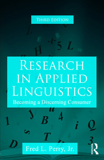 Research in Applied Linguistics: Becoming a Discerning Consumer (Third Edition)