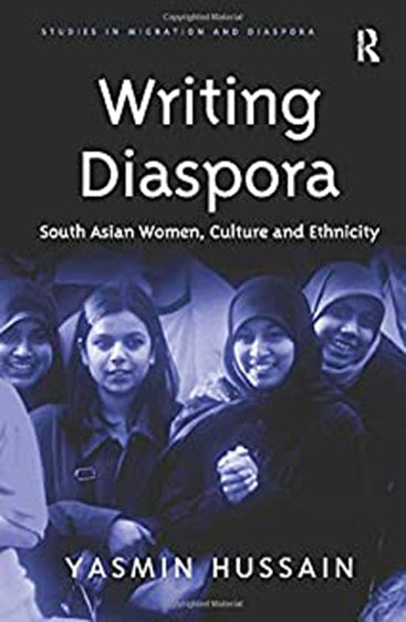 Writing Diaspora: South Asian Women, Culture and Ethnicity
