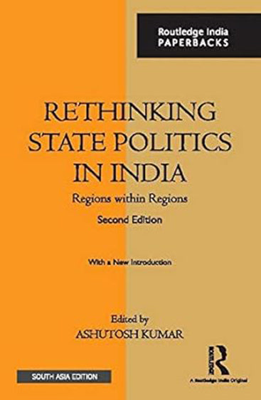 Rethinking State Politics in India: Regions Within Regions (Second Edition)