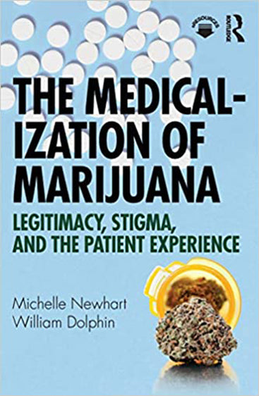 The Medicalization of Marijuana: Legitimacy, Stigma, and The Patient Experience