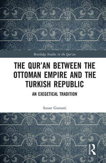 The Qur'an Between the Ottomon Empire and the Turkish Republic: An Exegetical Tradition