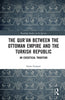 The Qur'an Between the Ottomon Empire and the Turkish Republic: An Exegetical Tradition thumbnail 1