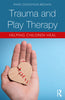 Trauma and Play Therapy: Helping Children Heal thumbnail 1
