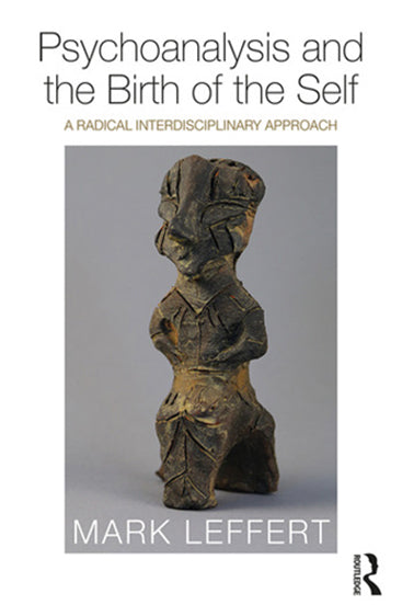 Psychoanalysis and The Birth of the Self: A Radical Interdisciplinary Approach