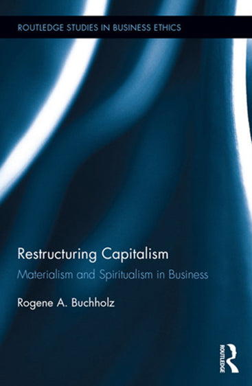 Restructuring Capitalism: Materialism and Spiritualsim in Business
