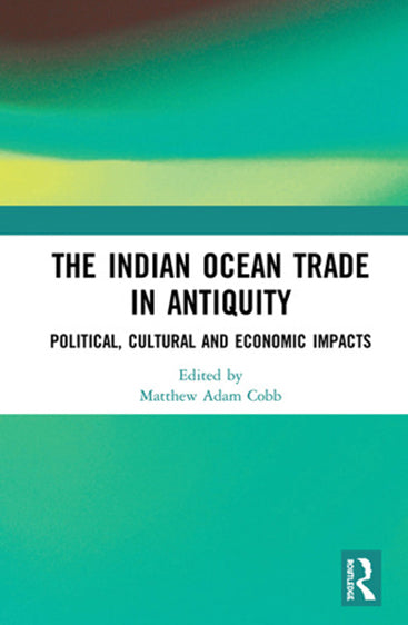 The Indian Ocean Trade in Antiquity:Political, Cultural and Economic Impacts