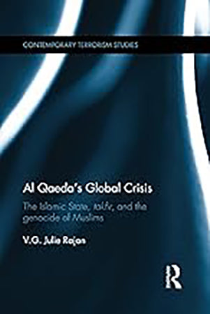 Al Qaeda's Global Crisis: The Islamic state, takfir and the genocide of Muslims