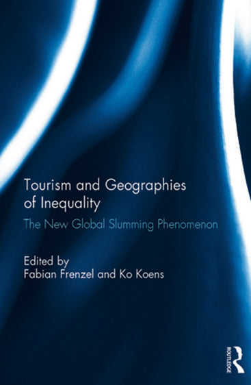 Tourism and Geographies of Inequality: The New Global Slumming Phenomenon