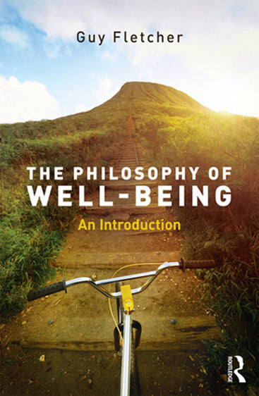 The Philosophy of Well - Being: An Introduction