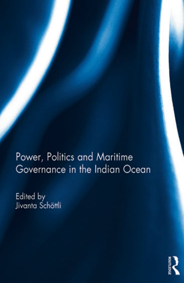 Power, Politics and Maritime Governance in the Indian Ocean