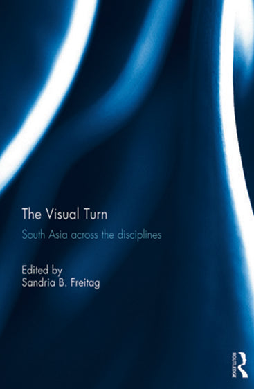 The Visual Turn: South Asia Across the Disciplines