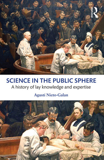 Science in the Public Sphere: A history of Lay Knowledge and Expertise