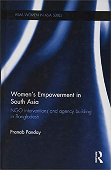 Women's Empowerment in South Asia: NGO Interventions and Agency Building in Bangladesh