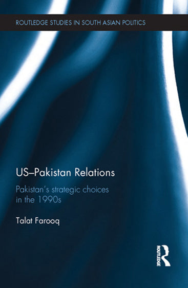 US-Pakistan Relations: Pakistan`s Strategic Choices in the 1990s
