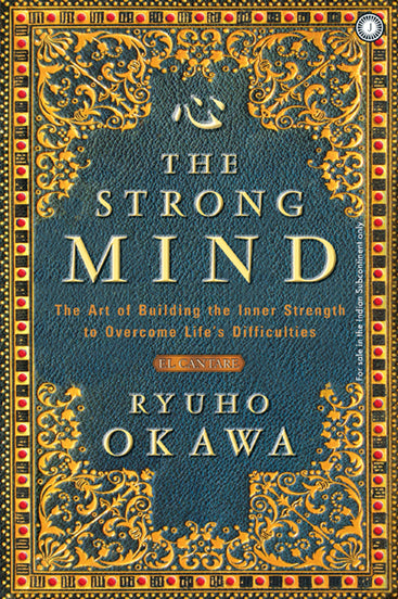 The Strong Mind: The Art of Building the Inner Strength to Overcome Life’s Difficulties