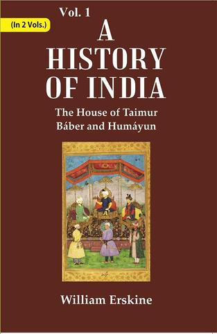 A History of India : The House of Taimur Báber and Humáyun 1st