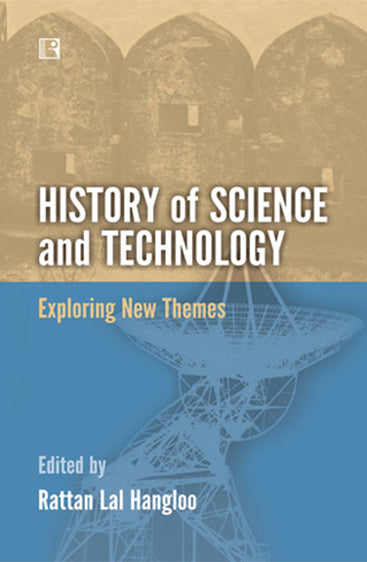 HISTORY OF SCIENCE AND TECHNOLOGY: Exploring New Themes