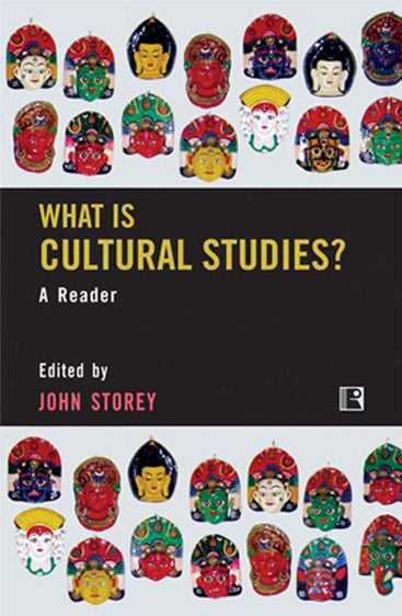 WHAT IS CULTURAL STUDIES: A Reader