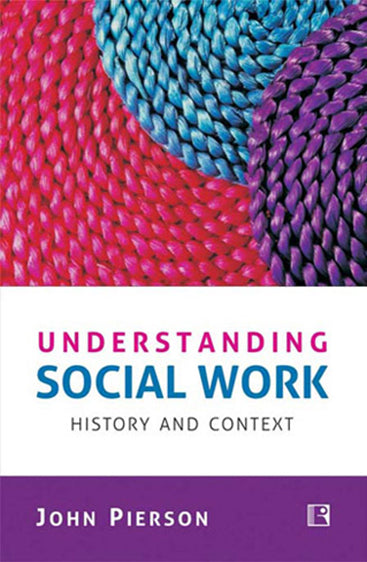 UNDERSTANDING SOCIAL WORK: History and Context