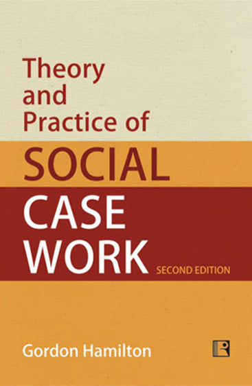 THEORY AND PRACTICE OF SOCIAL CASE WORK (2nd Edition)
