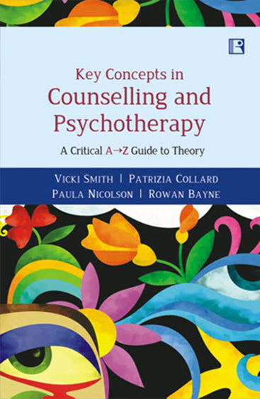 KEY CONCEPTS IN COUNSELLING AND PSYCHOTHERAPY: A Critical A-Z Guide to Theory